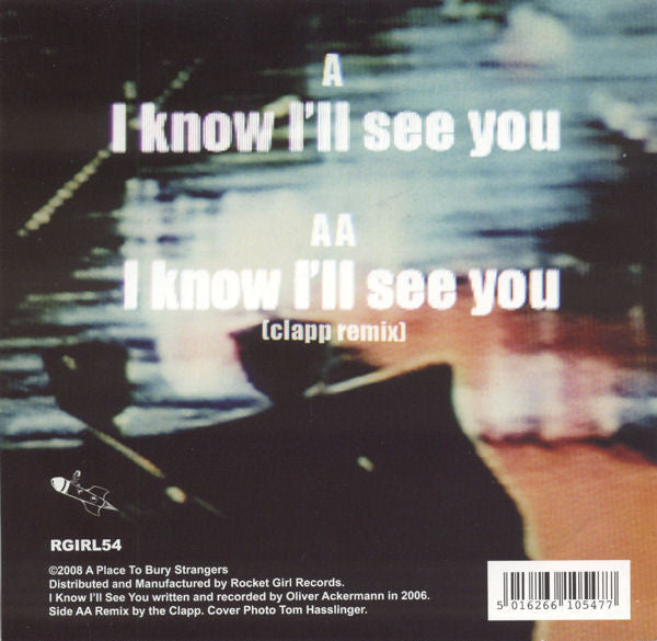 A Place To Bury Strangers : I Know I’ll See You / I Know I’ll See You (Clapp Remix) (7", Single)