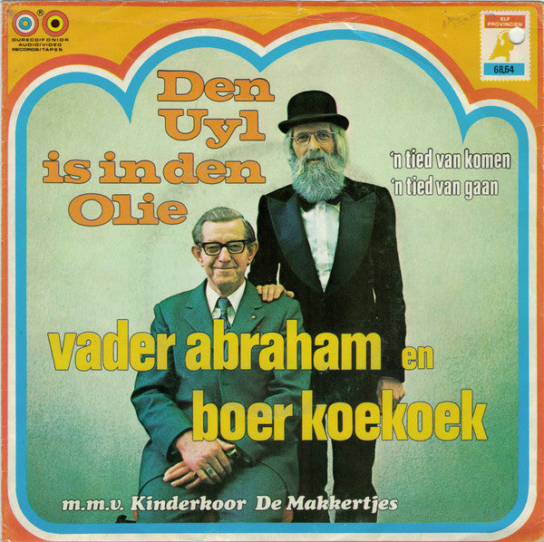 Vader Abraham En Boer Koekoek M.m.v. De Makkertjes : Den Uyl Is In Den Olie  (7", Single)