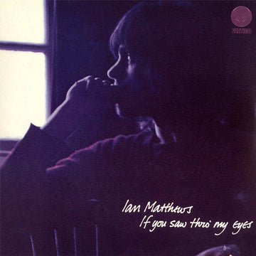 Ian Matthews* : If You Saw Thro' My Eyes (LP, Album, RE)