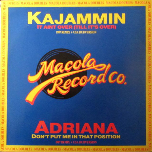 Kajammin / Adrina : It Aint Over (Till It's Over) / Don't Put Me In That Position (12")