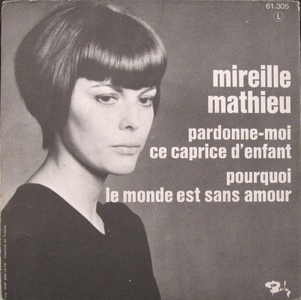 Mireille Mathieu : Pardonne-Moi Ce Caprice D'enfant / Pourquoi Le Monde Est Sans Amour (7", Single)