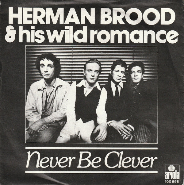 Herman Brood & His Wild Romance : Never Be Clever (7", Single)