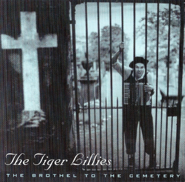 The Tiger Lillies : The Brothel To The Cemetery (CD, Album)