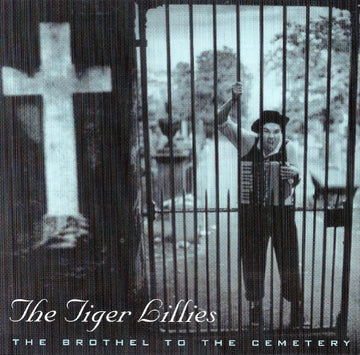 The Tiger Lillies : The Brothel To The Cemetery (CD, Album)