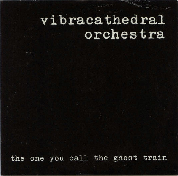 Vibracathedral Orchestra : The One You Call The Ghost Train (7", Ltd, Num)