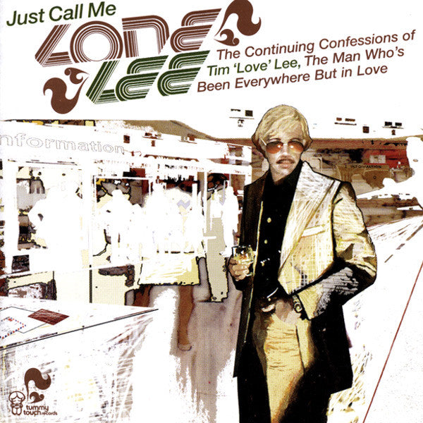 Tim "Love" Lee : Just Call Me Lone Lee. The Continuing Confessions Of Tim 'Love' Lee, The Man Who's Been Everywhere But In Love (LP, Album)