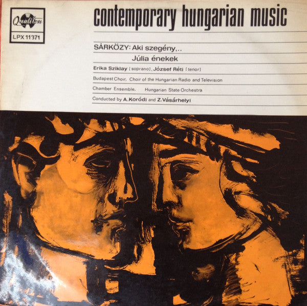 Istvan Sarkozy, Erika Sziklay, József Réti, Budapesti Kórus, Magyar Rádió És Televízió Énekkara, Hungarian State Orchestra, András Kórodi, Vásárhelyi Zoltán : Aki Szegeny....Julia Enekek (LP, Album, Mono)