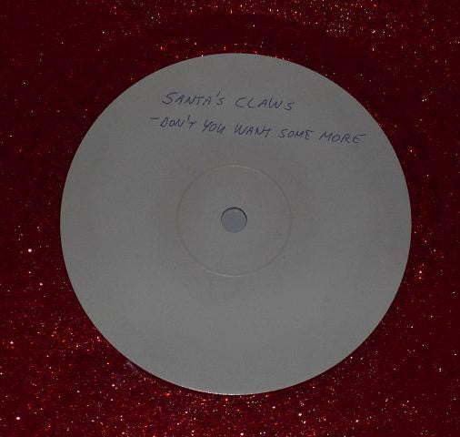 Santa's Claws : Don't You Want Some More (12", S/Sided, W/Lbl, Gli)