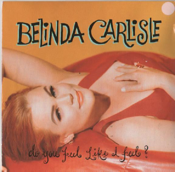 Belinda Carlisle : Do You Feel Like I Feel? (7", Single, Sil)