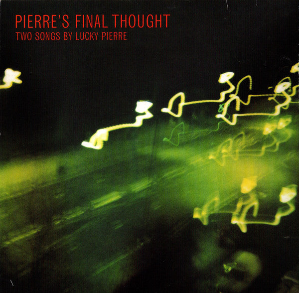 Lucky Pierre : Pierre's Final Thought (Two Songs By Lucky Pierre) (7", Ltd, Promo)