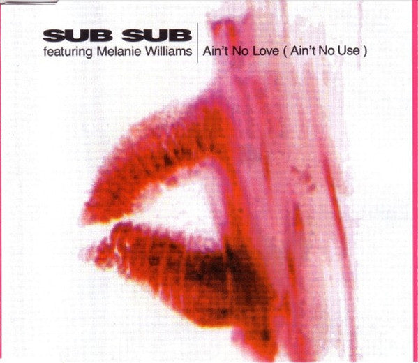 Sub Sub Featuring Melanie Williams : Ain't No Love (Ain't No Use) (CD, Maxi)
