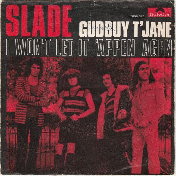 Slade : Gudbuy T'Jane / I Won't Let It 'Appen Agen  (7", Single)