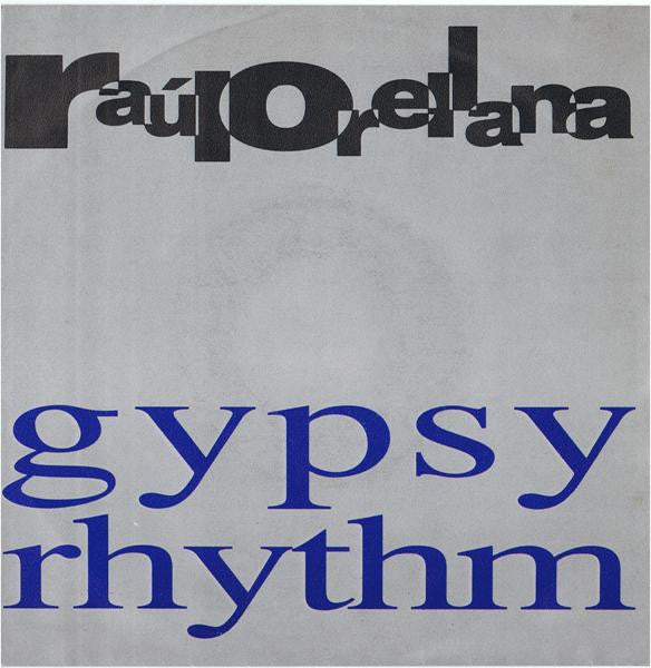 Raúl Orellana : Gypsy Rhythm (7")