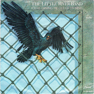 The Little River Band* : You're Driving Me Out Of My Mind (7", Single)