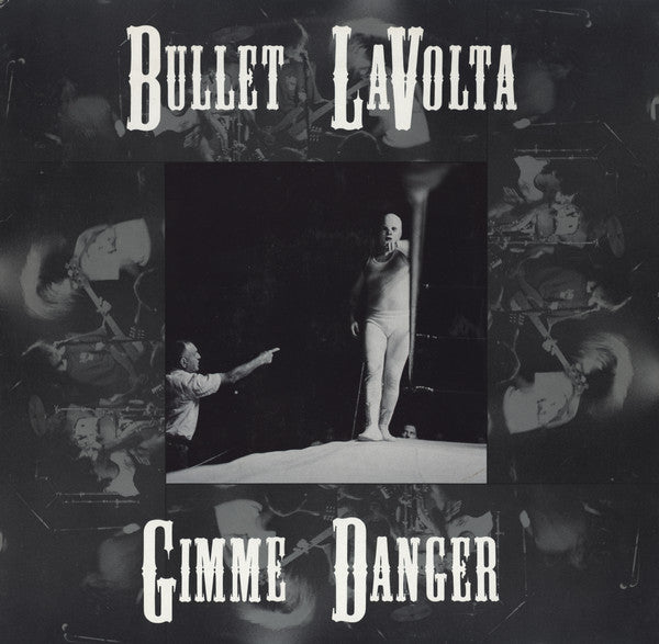 Bullet LaVolta : Gimme Danger (12")