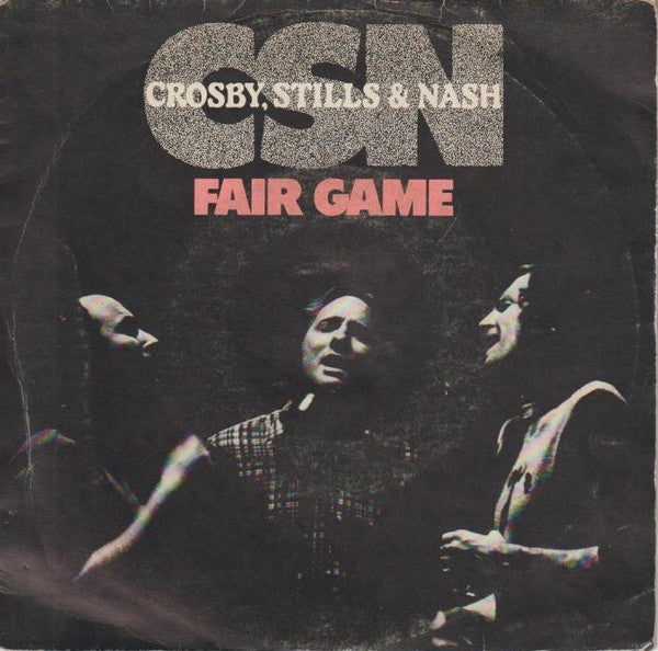 Crosby, Stills & Nash : Fair Game (7")