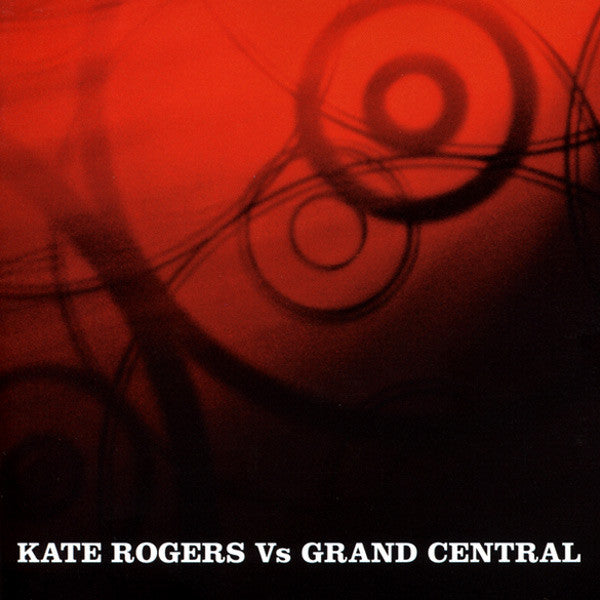 Kate Rogers : Kate Rogers Vs Grand Central (CD, Comp)