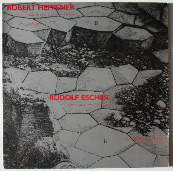 Robert Heppener, Rudolf Escher : Muziek Voor Straten En Pleinen / Eglogues / Hymnes Du Grand Meaulnes (LP)