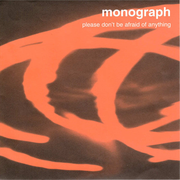 Monograph : Please Don't Be Afraid Of Anything (7", EP, Single)