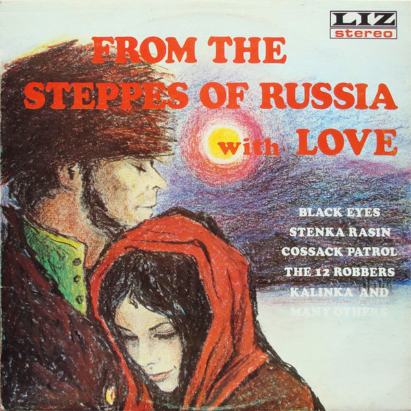 The Wolga Balalaika Orchestra / The Choir Of The Black Sea Cossacks* / Michael Minsk* : From The Steppes Of Russia With Love (LP, Album)