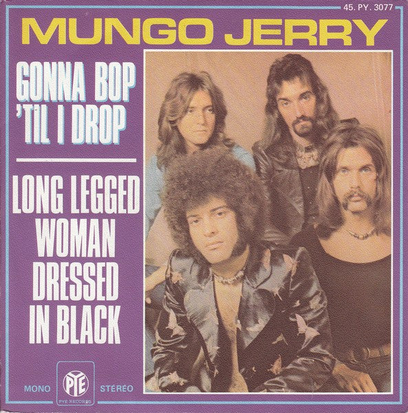 Mungo Jerry : Long Legged Woman Dressed In Black / Gonna Bop 'Til I Drop (7", Single, Mono)