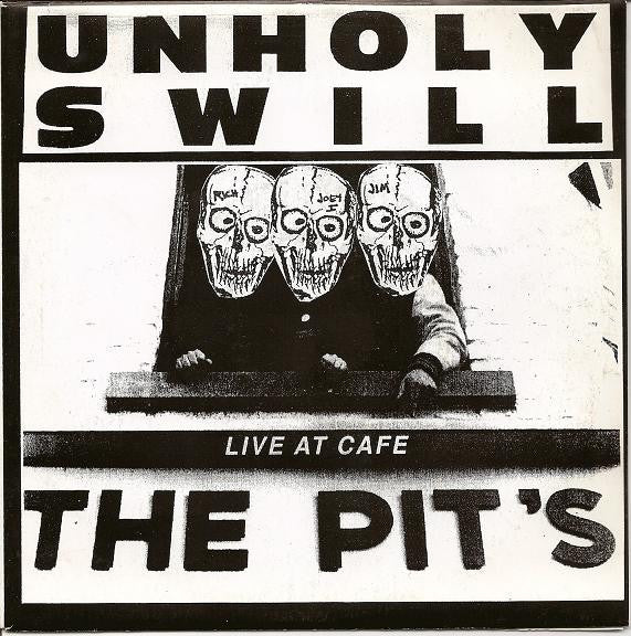 Unholy Swill : Live At Cafe The Pit's (7")