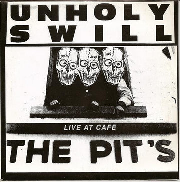 Unholy Swill : Live At Cafe The Pit's (7")