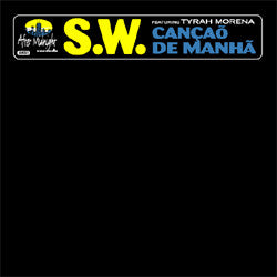 S.W. Featuring Tyrah Morena : Cançaõ De Manhã (12")
