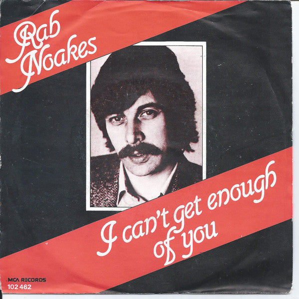 Rab Noakes : I Can't Get Enough Of You (7")