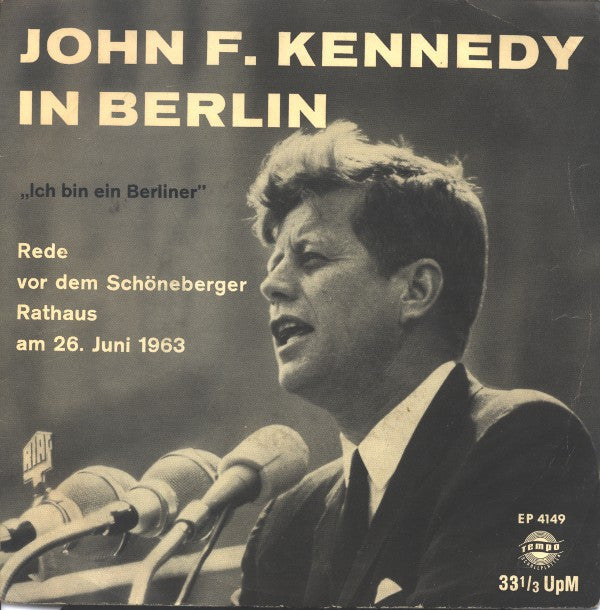 John F. Kennedy : John F. Kennedy In Berlin ("Ich Bin Ein Berliner" Rede Vor Dem Schöneberger Rathaus Am 26.Juni 1963) (7", EP, RP)