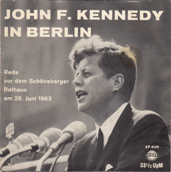 John F. Kennedy : John F. Kennedy In Berlin ("Ich Bin Ein Berliner" Rede Vor Dem Schöneberger Rathaus Am 26.Juni 1963) (7", EP, RP)