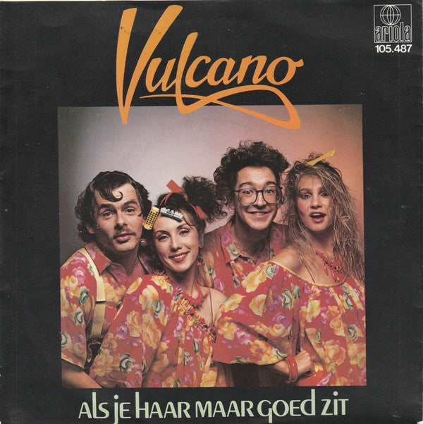 Vulcano (2) : Als Je Haar Maar Goed Zit (7", Single)