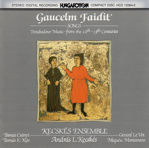 Gaucelm Faidit : Kecskés Ensemble, András Kecskés : Songs. Troubadour Music From The 12th-13th Centuries (CD)