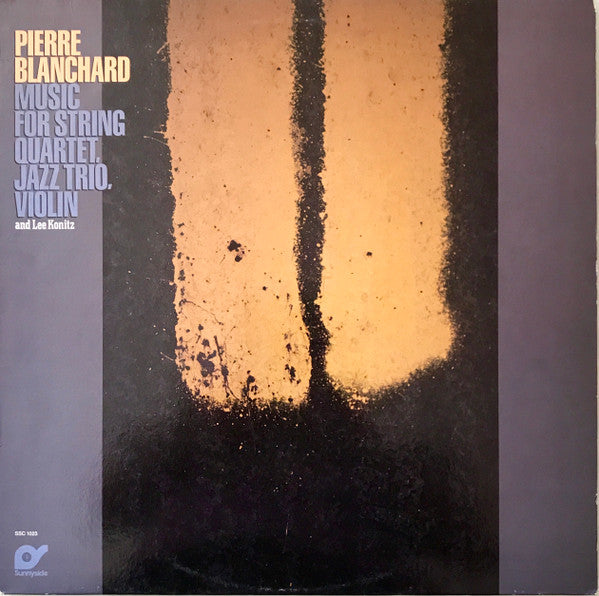 Pierre Blanchard : Music For String Quartet, Jazz Trio And Lee Konitz (LP, Album)