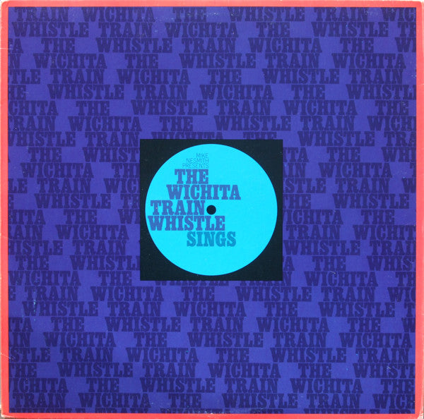 Mike Nesmith* Presents The Wichita Train Whistle : The Wichita Train Whistle Sings (LP, Album, Mon)