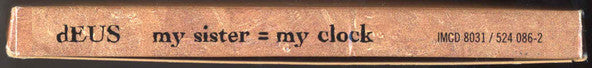 dEUS : My Sister = My Clock (CD, MiniAlbum, Mixed, Sli)
