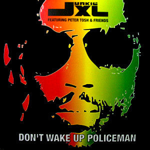 Junkie XL Featuring Peter Tosh & Friends : Don't Wake Up Policeman (12")