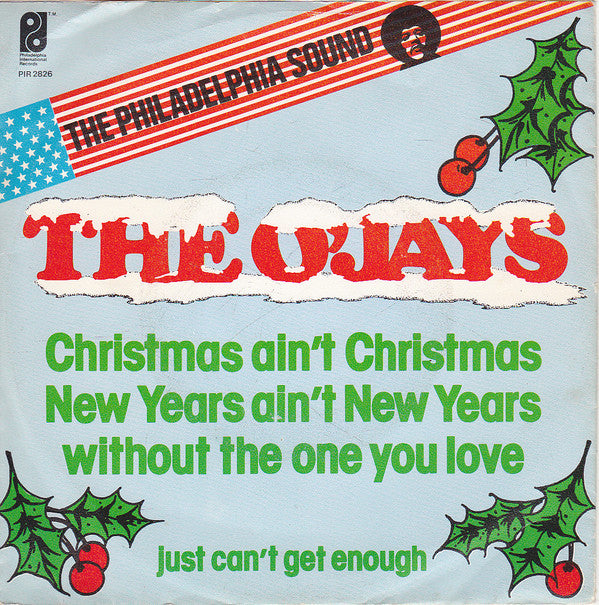 The O'Jays : Christmas Ain't Christmas, New Years Ain't New Years Without The One You Love (7")
