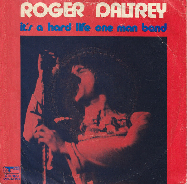 Roger Daltrey : It's A Hard Life / One Man Band (7", Single)