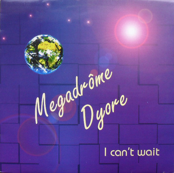 Megadrôme Dyore : I Can't Wait (12")