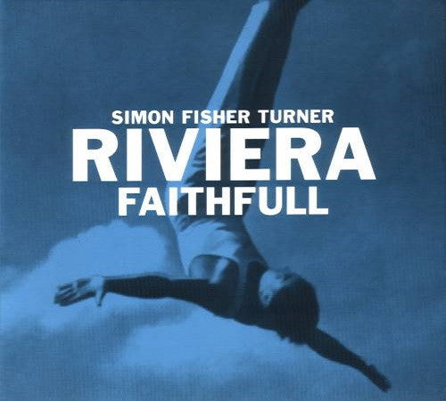 Simon Fisher Turner : Riviera Faithfull (CD, Album)