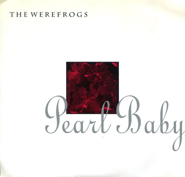The Werefrogs : Pearl Baby Flower C/W Picture Show (7", Single, Ltd)