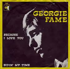 Georgie Fame : Because I Love You / Bidin' My Time (7", Single)