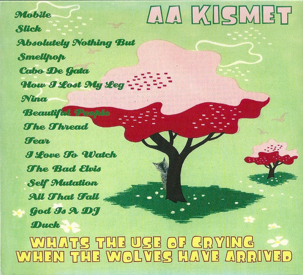 Aa Kismet : Whats The Use Of Crying When The Wolves Have Arrived (CD, Album)