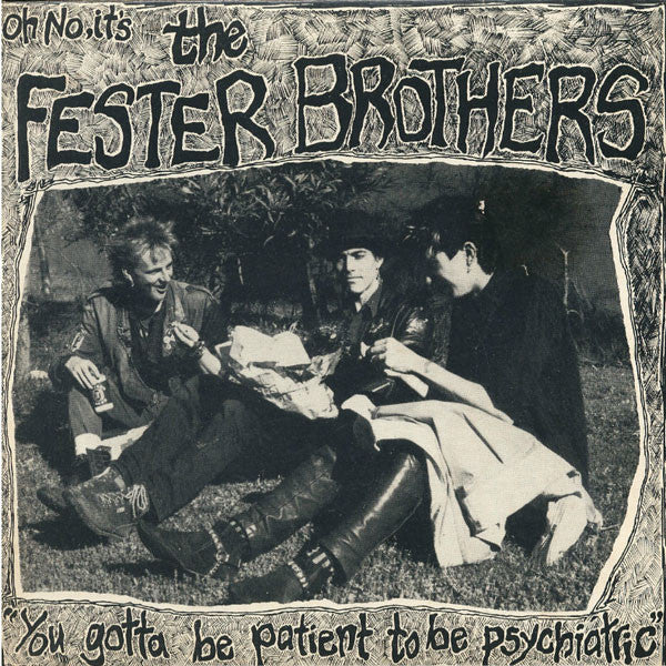 The Fester Brothers : You Gotta Be Patient To Be Psychiatric (7", Single)