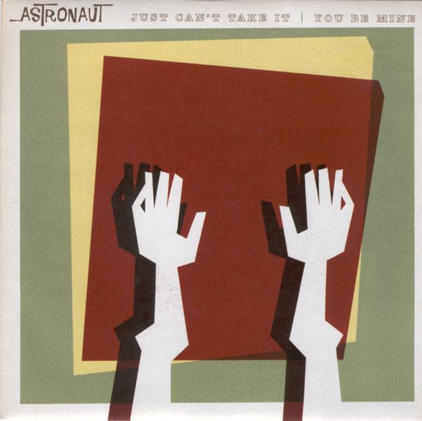 Astronaut (4) : Just Can't Take It (7")