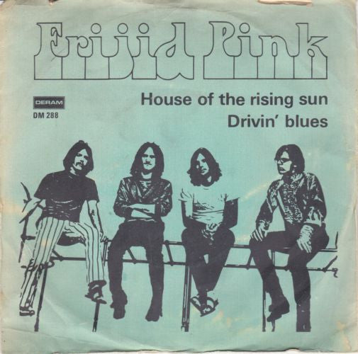 Frijid Pink : The House Of The Rising Sun (7", Single)
