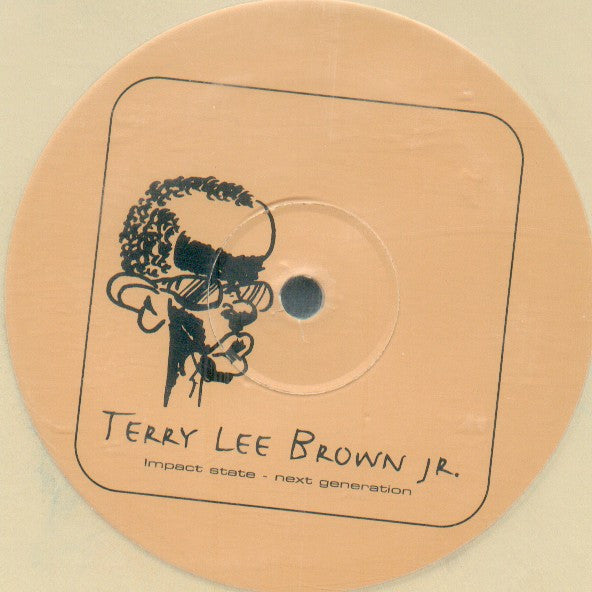Terry Lee Brown Jr. : Impact State - Next Generation (12", S/Sided, Ltd, Bro)