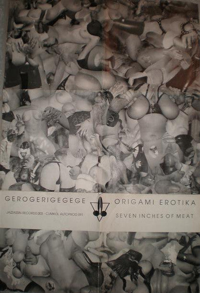 The Gerogerigegege / Origami Erotika : Seven Inches Of Meat (7", Ltd)