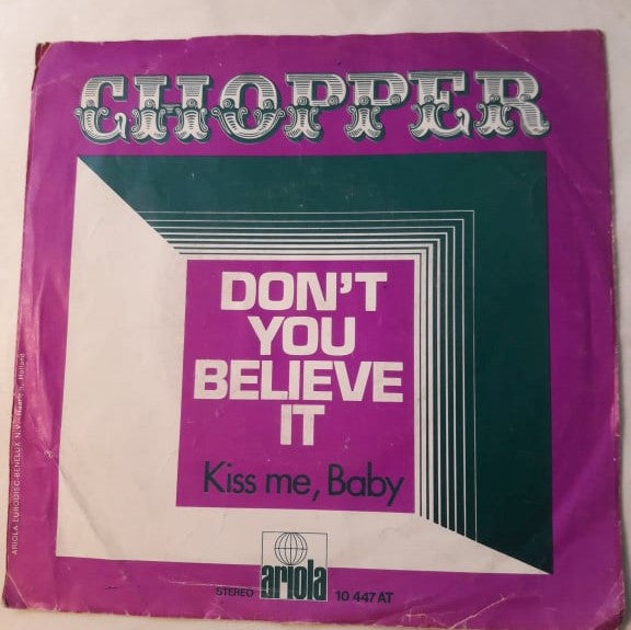Chopper (21) : Don't You Believe It (7", Mono)